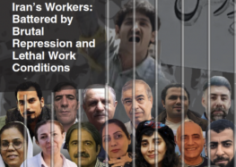 Iran’s Workers: Battered by Brutal Repression and Lethal Work Conditions